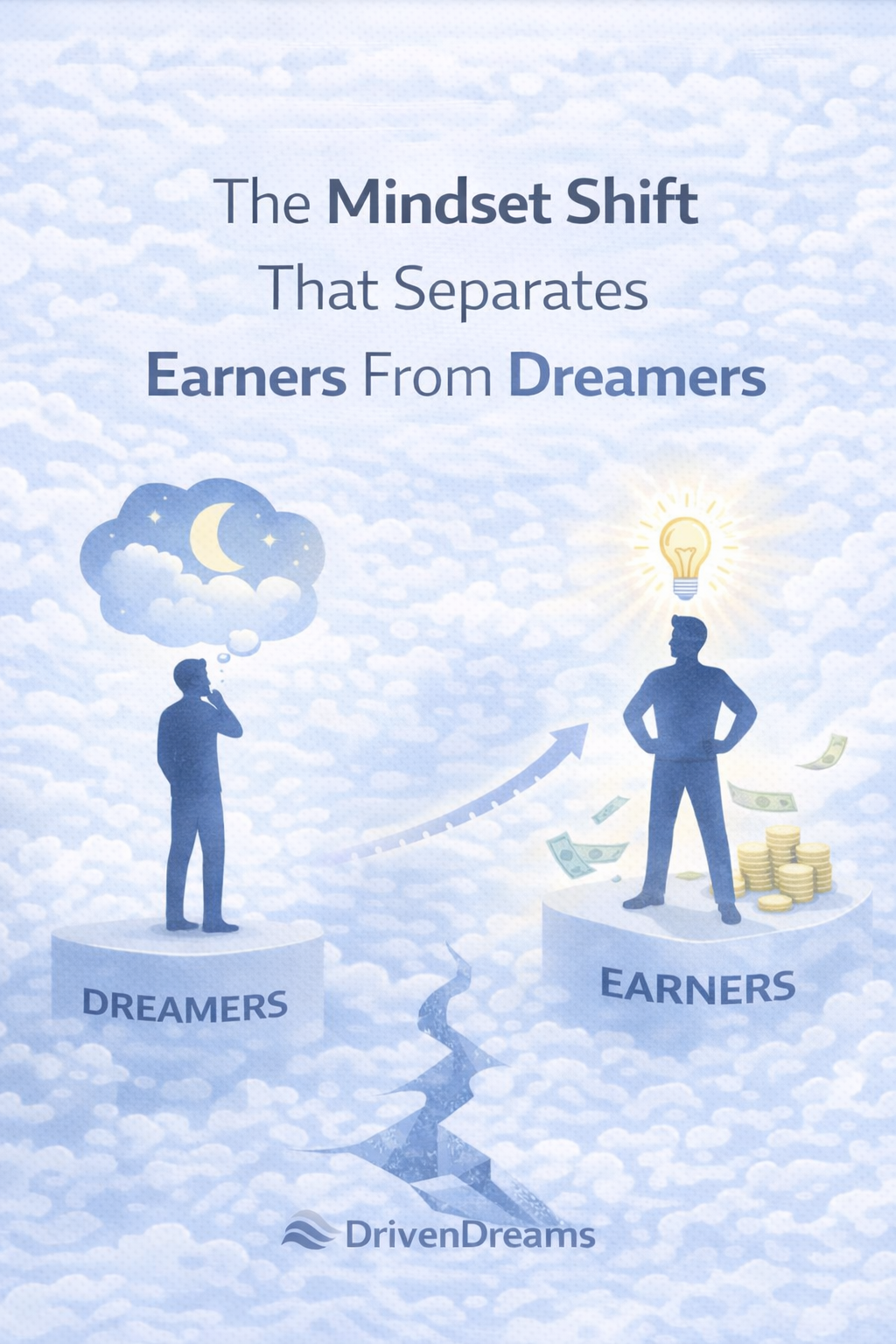 The Mindset Shift That Separates Earners From Dreamers